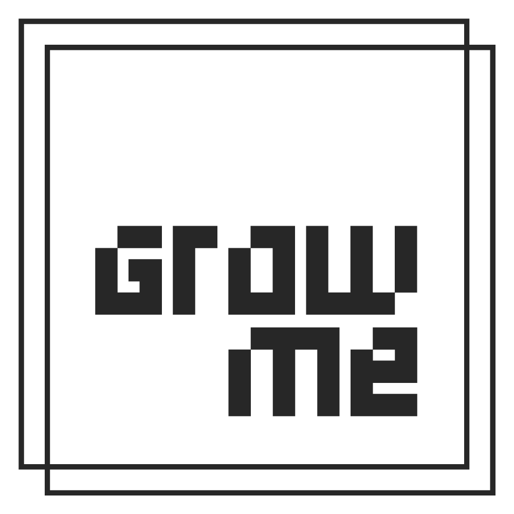 GROW ME